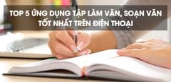  Top 5 ứng dụng tập làm văn, soạn văn tốt nhất trên điện thoại 