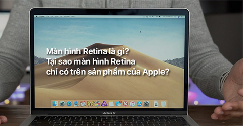 Màn hình Retina là gì? Thiết bị Apple nào sử dụng màn hình Retina?