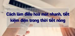  Cách làm điều hoà mát nhanh, tiết kiệm điện trong thời tiết nóng 