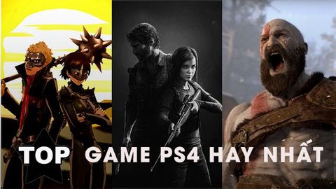 Top 15 game hay nhất trên PS4 không thể bỏ qua