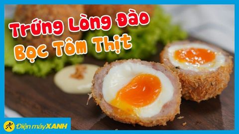 Cách làm tôm thịt viên bọc trứng lòng đào thơm ngon khó cưỡng