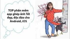  TOP 4 phần mềm, app ghép ảnh Tết đẹp, độc đáo cho Android, iOS 