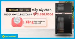 200 suất đặt trước máy sấy chén Midea MXV-ZLP80XC65 tặng ngay quạt đứng Midea giá trị 
