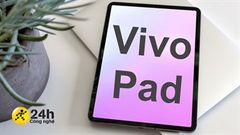  Máy tính bảng Vivo Pad dùng chip hàng đầu của Qualcomm lộ thời điểm ra mắt cùng dung lượng pin khủng 