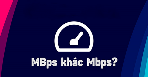 Mbps là gì? MBps là gì? Nên chọn gói cước WiFi nào để sử dụng