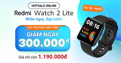 Đặt trước Redmi Watch 2 Lite: Giảm ngay 300K, giá chỉ còn 1.190.000đ, duy nhất tại Trung Tâm Bảo Hành