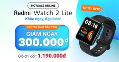 Đặt trước Redmi Watch 2 Lite: Giảm ngay 300K, giá chỉ còn 1.190.000đ, duy nhất tại Trung Tâm Bảo Hành 