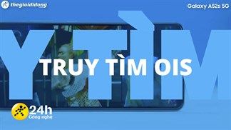 Sắp có cuộc thi Truy tìm OIS - Galaxy A52s 5G Contest, cách chơi đơn giản nhưng quà lại rất hấp dẫn, nhớ tham gia nha bạn ơi!