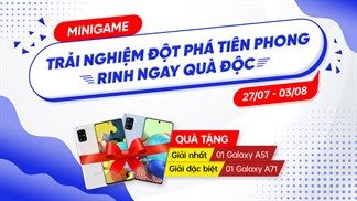 Tham gia minigame cực kì đơn giản để may mắn có cơ hội trúng Samsung Galaxy A51/A71, vận may nào sẽ đến với bạn