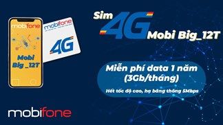 Mở bán SIM 4G Mobi Big 12T: Khuyến mãi DATA miễn phí tận 1 năm, đi kèm là phiếu mua hàng vô cùng giá trị