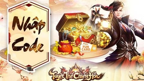 Code Tuyệt Thế Chiến Hồn mới nhất | Cách nhập code