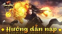  5 Cách nạp Phong Khởi Trường An an toàn, nhanh chóng 