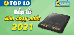  Top 10 bếp từ bán chạy nhất năm 2021 tại Trung Tâm Bảo Hành 