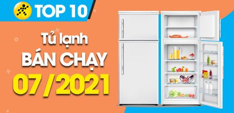 Top 10 Tủ Lạnh bán chạy nhất tháng 7/2021 tại Trung Tâm Bảo Hành