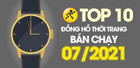 Top 10 đồng hồ bán chạy nhất tháng 7/2021 tại Trung Tâm Bảo Hành
