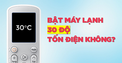  Để điều hòa 30 độ có tốn điện không? Nhiệt độ bao nhiêu thì nên dùng? 