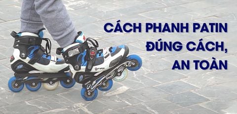 5 cách phanh patin đúng cách, an toàn cho người mới chơi