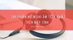  Top phần mềm ghi âm trên máy tính tốt nhất hiện nay 