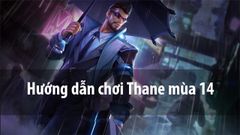  Cách chơi Thane mùa 15 Liên Quân | Cách lên đồ, Bảng ngọc, Combo chuẩn 
