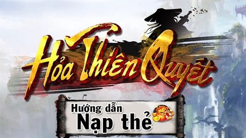 6 Cách nạp thẻ Hỏa Thiên Quyết an toàn trên trang chủ