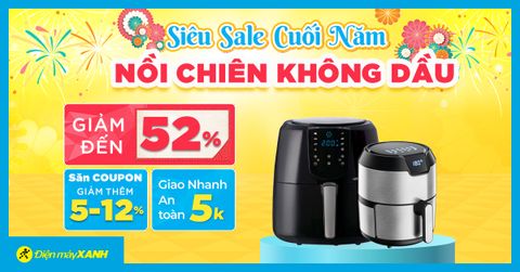 Sale SỐC cuối năm - Săn nồi chiên đỉnh, giảm SỐC đến 52%, nhận coupon to