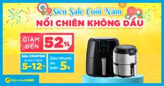  Sale SỐC cuối năm - Săn nồi chiên đỉnh, giảm SỐC đến 52%, nhận coupon to 