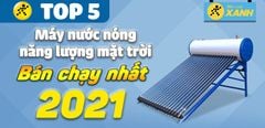  Top 5 máy nước nóng năng lượng mặt trời bán chạy nhất năm 2021 tại Trung tâm bảo hành 