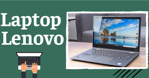 Top 7 laptop Lenovo cho sinh viên cuối năm 2021, chọn mẫu laptop nào?