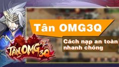  4 cách nạp Tân OMG3Q an toàn, nhanh chóng 