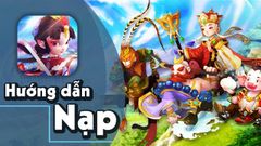  4 Cách nạp Thần Ma Thủ Thành an toàn, đơn giản 