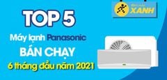  Top 5 Máy lạnh Panasonic bán chạy nhất 6 tháng đầu năm 2021 tại Trung Tâm Bảo Hành 