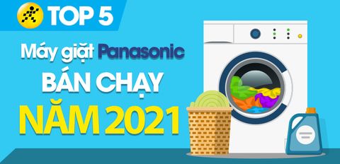 Top 5 máy giặt Panasonic bán chạy nhất năm 2021 tại Trung Tâm Bảo Hành