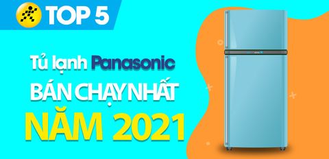 Top 5 tủ lạnh Panasonic bán chạy nhất năm 2021 tại Trung Tâm Bảo Hành