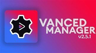 Cách tải Vanced Manager v2.5.1 với giao diện mới và tính năng hữu ích