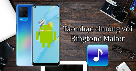 Cách dùng Ringtone Maker để làm nhạc chuông trên Android