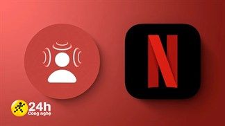 Netflix triển khai hỗ trợ Âm thanh không gian trên iPhone và iPad, giúp trải nghiệm xem phim sống động như ở rạp