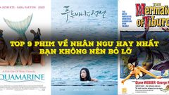  Top 9 phim về nhân ngư hay nhất bạn không nên bỏ lỡ 