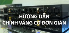  Cách chỉnh vang cơ nghe nhạc chuẩn, hát karaoke hay nhất đơn giản từng bước 