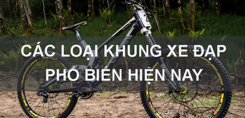 Khung xe đạp làm bằng gì? Các loại khung xe đạp phổ biến hiện nay