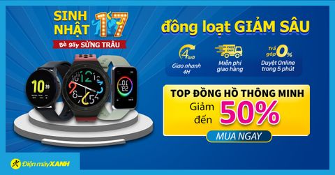 Rinh đồng hồ thông minh giảm SỐC đến 50% dịp sinh nhật Trung Tâm Bảo Hành với vô vàn ưu đãi