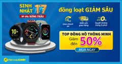  Rinh đồng hồ thông minh giảm SỐC đến 50% dịp sinh nhật Trung Tâm Bảo Hành với vô vàn ưu đãi 