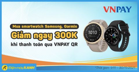 Mua đồng hồ thông minh Samsung, Garmin thanh toán VNPAY giảm giá 300K