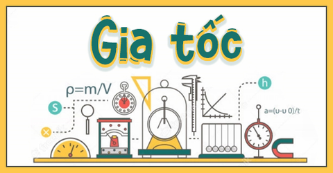 Gia tốc là gì? Tổng hợp các công thức tính gia tốc & bài tập có đáp án