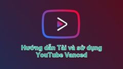 Cách tải, cài đặt Youtube Vanced: Chặn quảng cáo Youtube hiệu quả nhất 