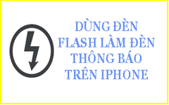  Hướng dẫn thiết lập đèn Flash làm đèn thông báo trên iPhone 