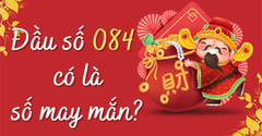  Đầu số 084 là mạng gì? Ý nghĩa của đầu số 084? Có phải số may mắn? 
