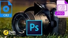  Cách chuyển file CR2 sang JPG bằng Photoshop cực kỳ đơn giản, để bạn dễ dàng lưu trữ hình ảnh hơn 