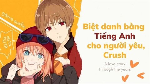 Tổng hợp biệt danh dành cho người yêu bằng tiếng Anh cực hay và độc đáo