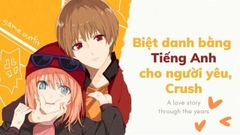  Tổng hợp biệt danh dành cho người yêu bằng tiếng Anh cực hay và độc đáo 