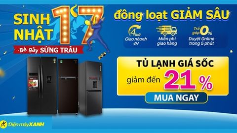 Nguyên tháng giảm giá, 10 mẫu tủ lạnh đồng loạt giảm sâu đến 21%, mừng 17 tuổi